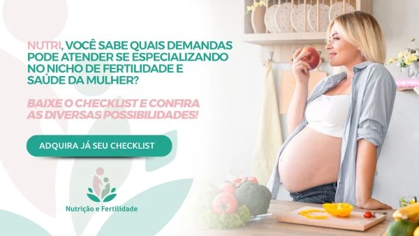 Checklist: Áreas de atuação envolvendo a nutrição, fertilidade e saúde da mulher